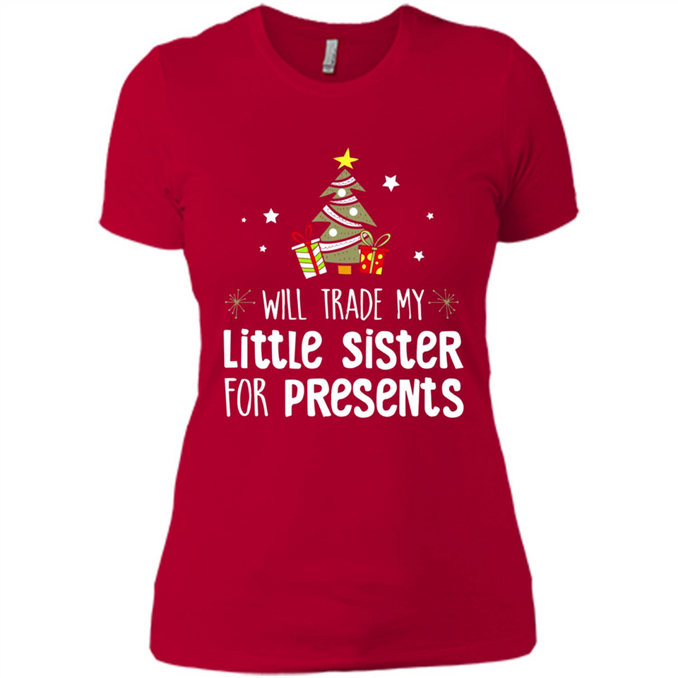 Will Trade My Little Sister For Presents Christmas - Ladies' Boyfriend T-Shirt