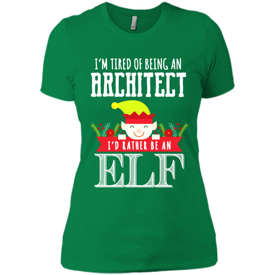 Tired Architect I'd Rather Be An Elf Christmas - Ladies' Boyfriend T-Shirt