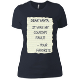 Dear Santa It Was My Cousin's Fault! Christmas - Ladies' Boyfriend T-Shirt
