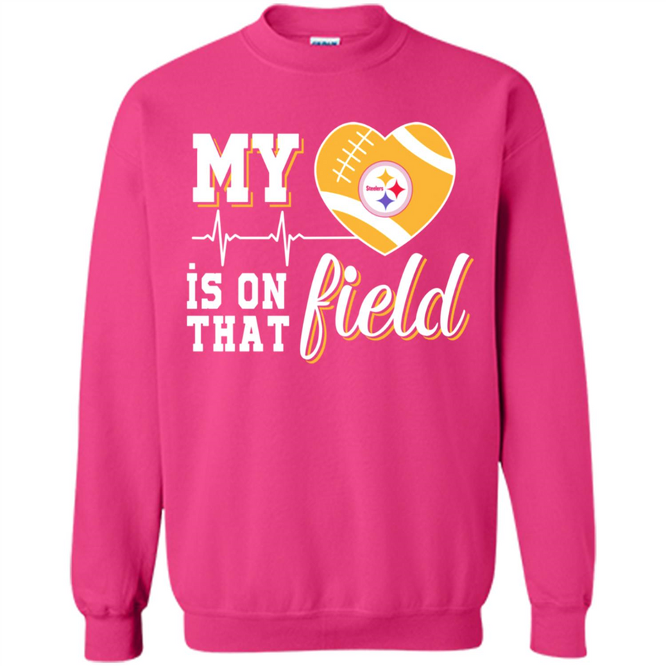 Pittsburgh Steelers Football My Heart is on that Field - Sweatshirt