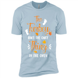 The Turkey Ain’t the Only Thing in the Oven Turkey Day - Premium Short Sleeve T-Shirt