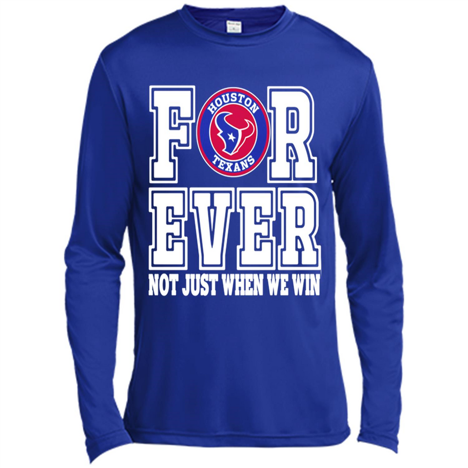Houston Texans Forever For ever not just when we win - Canvas Long Sleeve T-Shirt