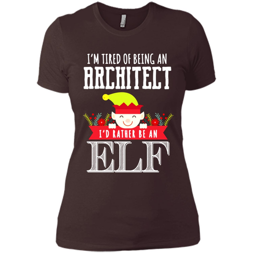 Tired Architect I'd Rather Be An Elf Christmas - Ladies' Boyfriend T-Shirt