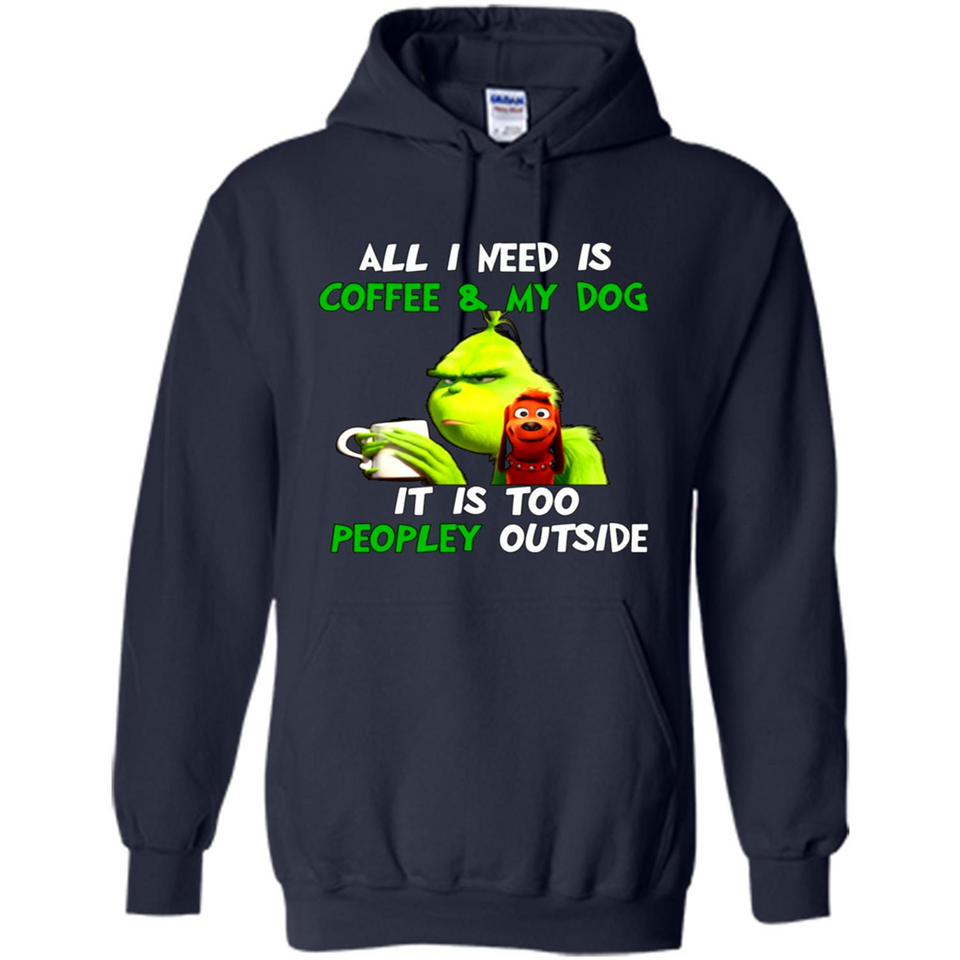 The Grinch - All I Need Is Coffee & My Dog It Is Too Peopley Outside