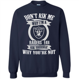 Don't Ask Me Why I'm A Oakland Raiders Fan Ask Yourself