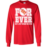 UCF Knights Forever For ever not just when we win - Long Sleeve T-Shirt