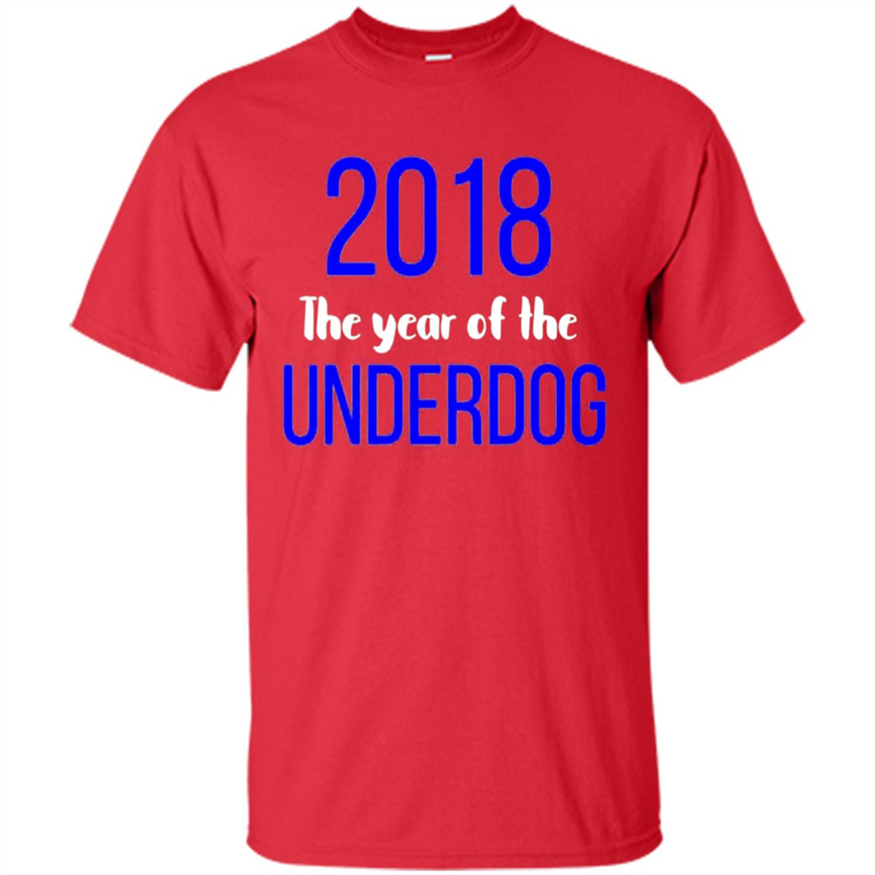 2018 The Year of the underdog tee - Shirt
