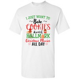 I just Want to bake Cookies and watch Hallmark Christmas movies White T-Shirt - Shirt