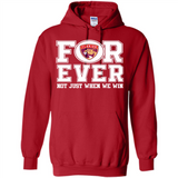 Florida Panthers Forever For ever not just when we win - Hoodie
