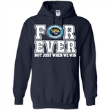 Jacksonville Jaguars Forever For ever not just when we win - Hoodie