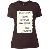 Dear Santa Leave Presents Take Sister Christmas - Ladies' Boyfriend T-Shirt