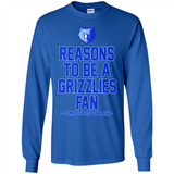 Reasons to be a Memphis Grizzlies Fan Complete List on Back - Long Sleeve T-Shirt