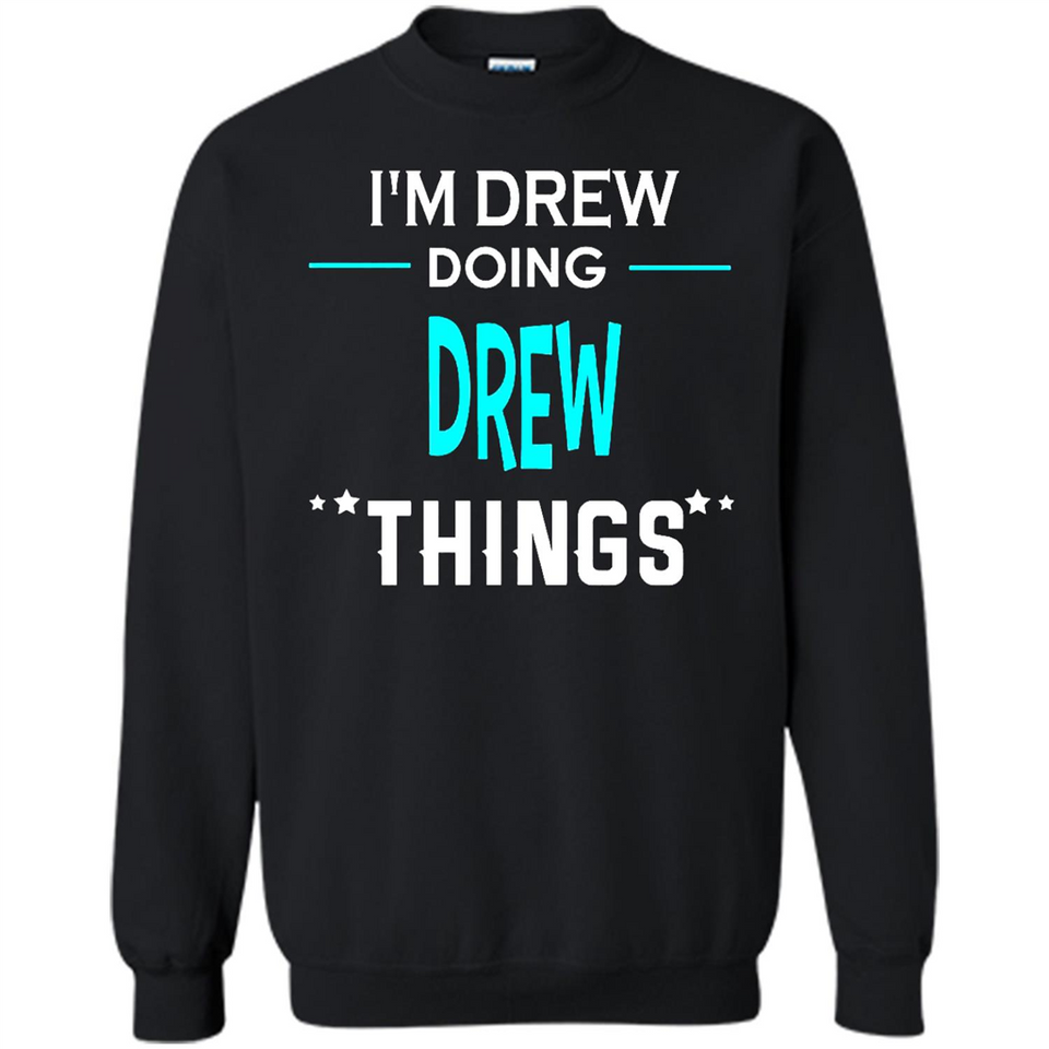 I'm Drew Doing Drew Things Funny First Name - Sweatshirt