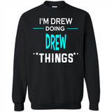 I'm Drew Doing Drew Things Funny First Name - Sweatshirt