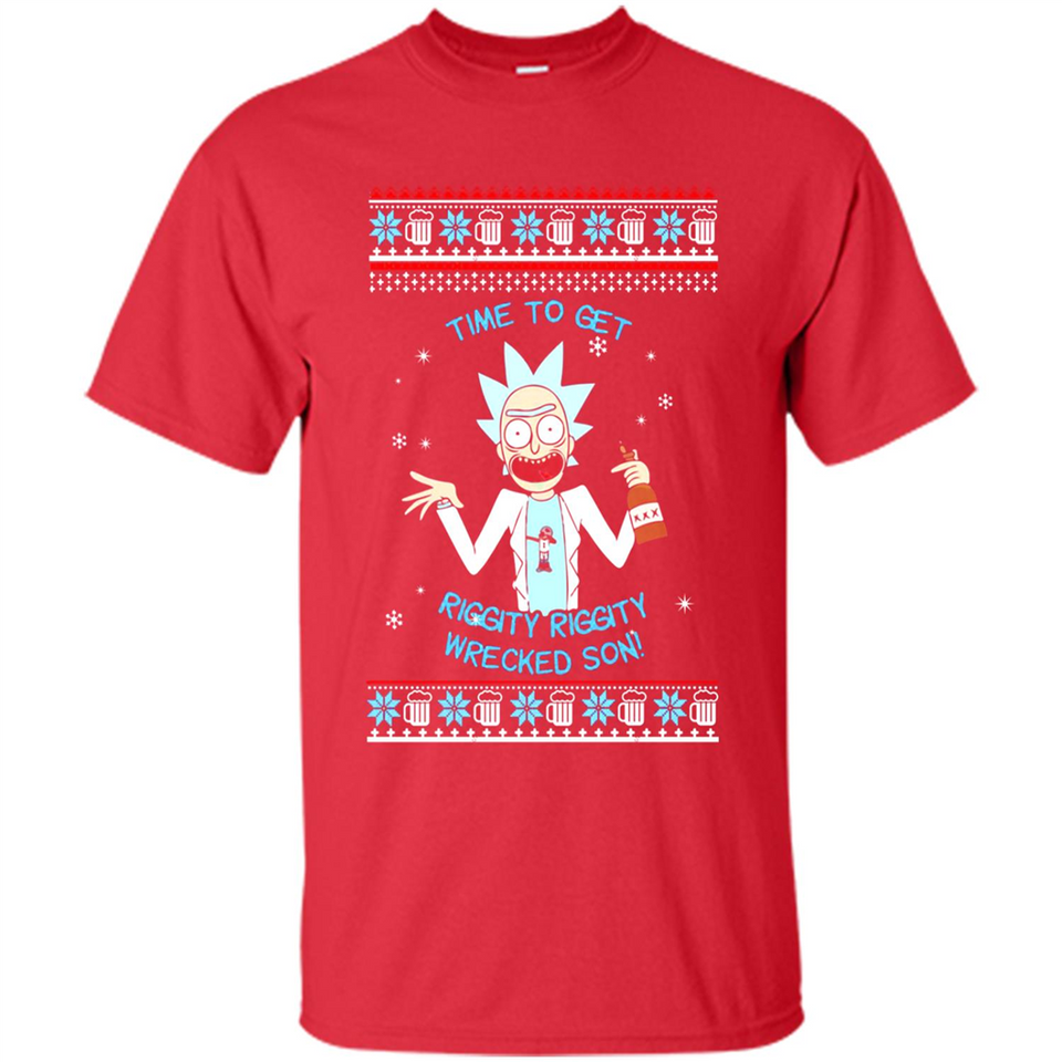 Rick and Morty Time to get Riggity Riggity Wrecked Son Christmas sweater - Shirt