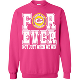 Green Bay Packers Forever For ever not just when we win - Sweatshirt