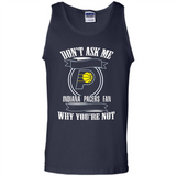 Don't Ask Me Why I'm A Indiana Pacers Fan Ask Yourself