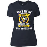 Don't Ask Me Why I'm A Pittsburgh Penguins Fan Ask Yourself