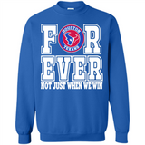 Houston Texans Forever For ever not just when we win - Sweatshirt