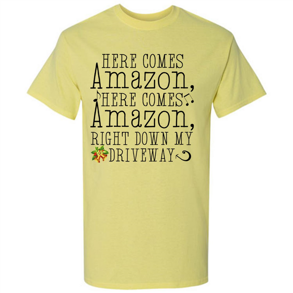 Here Comes Amazon Right Down My Driveway Christmas - Shirt