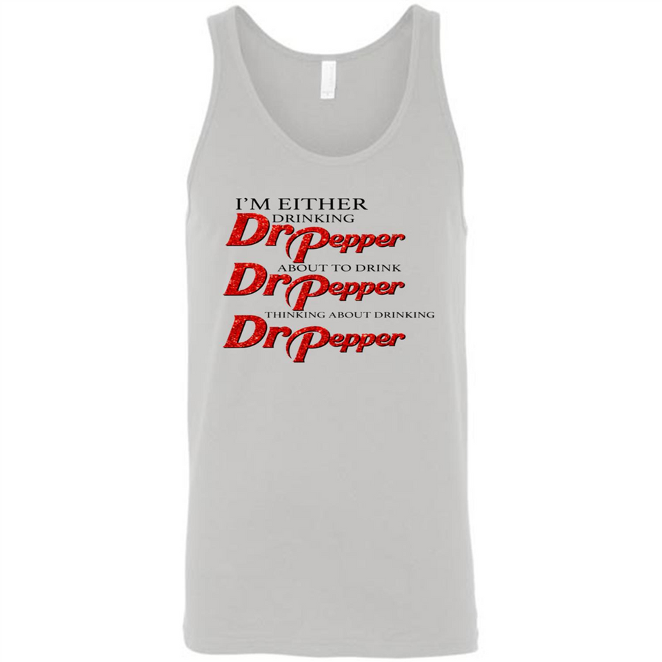 I'm Either Drinking Dr Pepper - Canvas Unisex Tank
