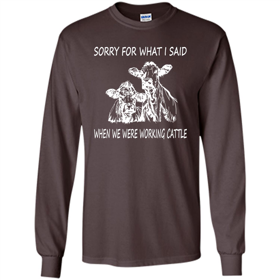 Sorry For What I Said When We Were Working Cattle