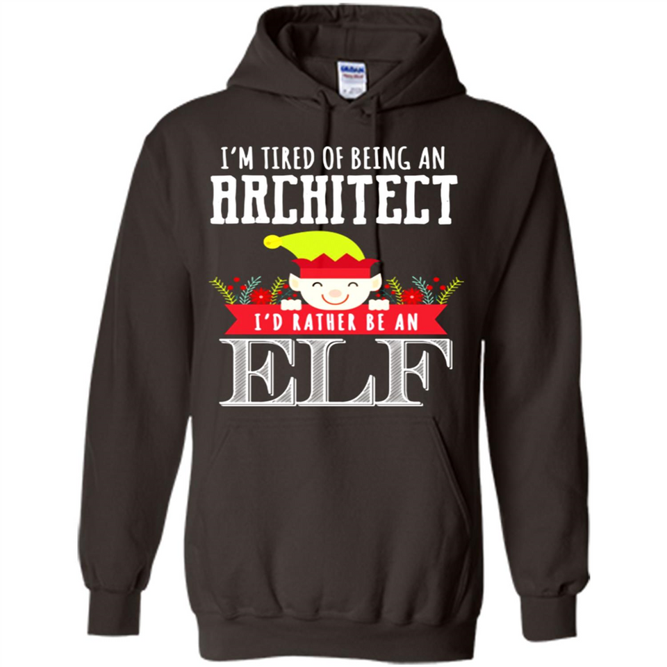 Tired Architect I'd Rather Be An Elf Christmas - Hoodie
