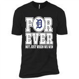 Detroit Tigers Forever For ever not just when we win - Premium Short Sleeve T-Shirt