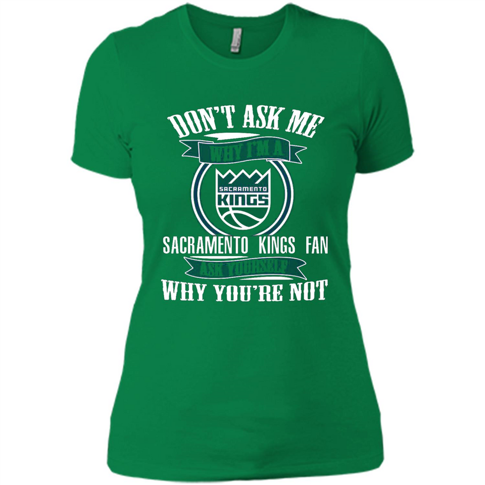 Don't Ask Me Why I'm A Sacramento Kings Fan Ask Yourself
