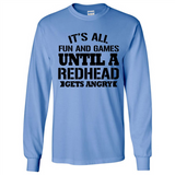 It's all fun and games until a redhead gets angry - Long Sleeve T-Shirt