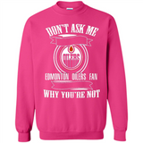 Don't Ask Me Why I'm A Edmonton Oilers Fan Ask Yourself