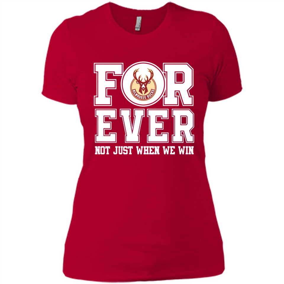 Milwaukee Bucks Forever For ever not just when we win - Ladies' Boyfriend T-Shirt