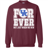 Kentucky Wildcats Forever For ever not just when we win - Sweatshirt