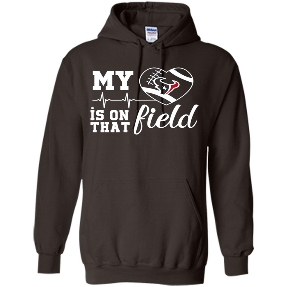 Houston Texans Football My Heart is on that Field - Hoodie