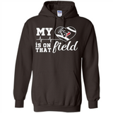 Houston Texans Football My Heart is on that Field - Hoodie