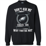 Don't Ask Me Why I'm A Philadelphia Eagles Fan Ask Yourself