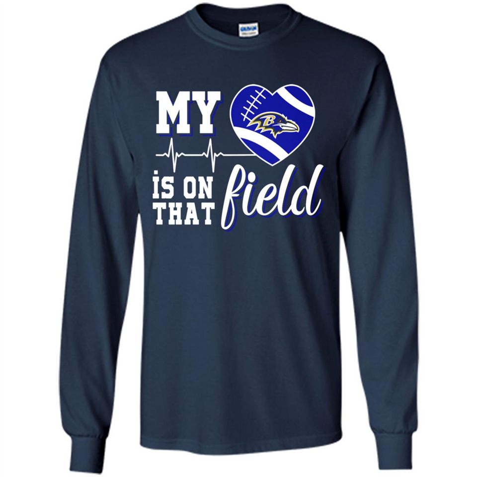 Baltimore Ravens Football My Heart is on that Field - Long Sleeve T-Shirt