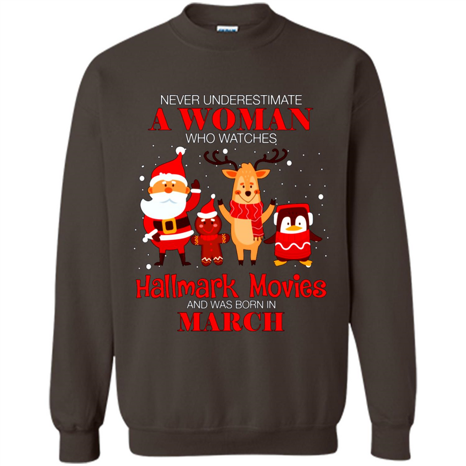 Never Underestimate A March Woman Watches Hallmark Movies Sweatshirt PINGPONG