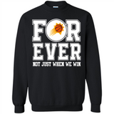 Phoenix Suns Forever For ever not just when we win - Sweatshirt