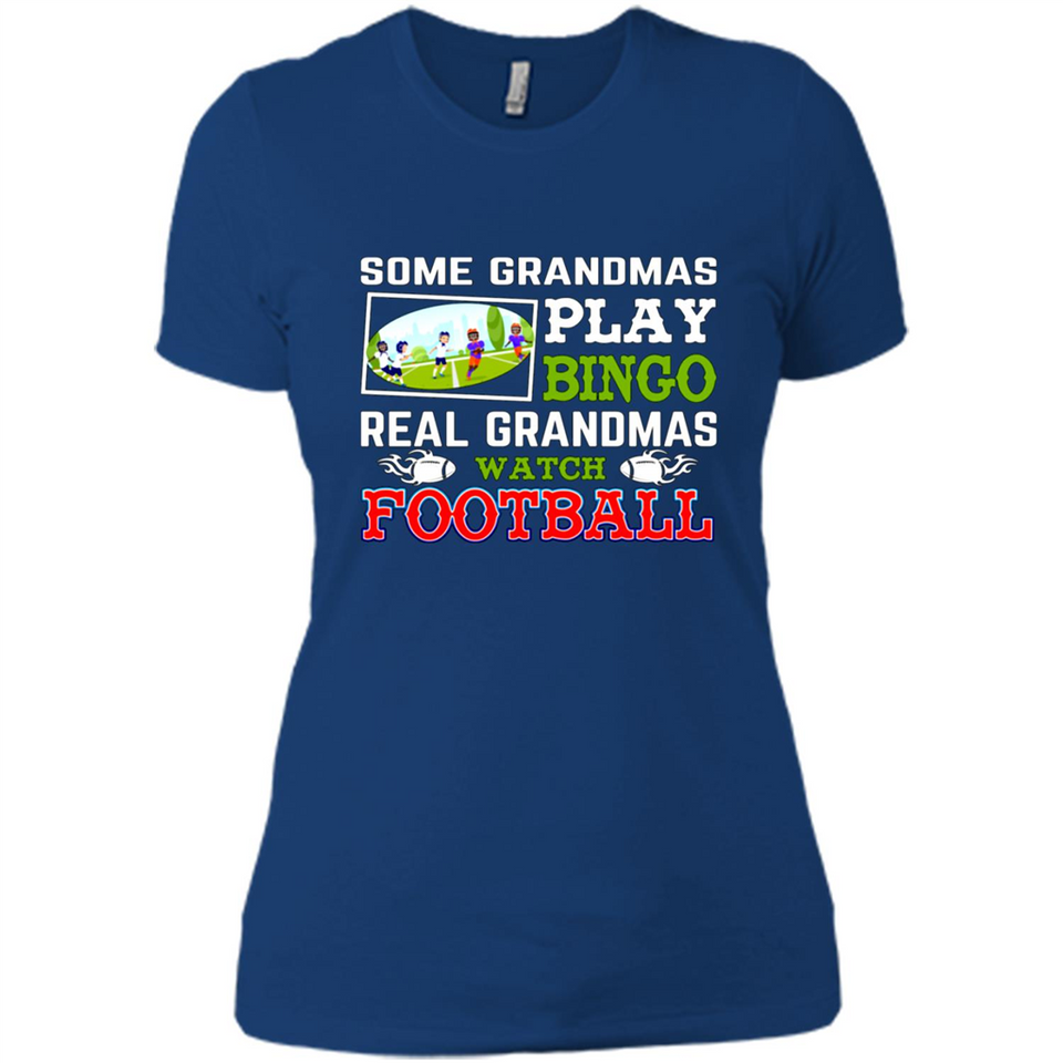 Some Grandmas Play Bingo Real Grandmas Watch Football