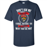 Don't Ask Me Why I'm A Florida Panthers Fan Ask Yourself