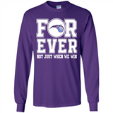 Orlando Magic Forever For ever not just when we win - Long Sleeve T-Shirt