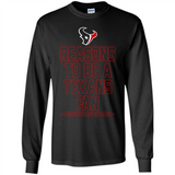 Reasons to be a Houston Texans Fan Complete List on Back - Long Sleeve T-Shirt
