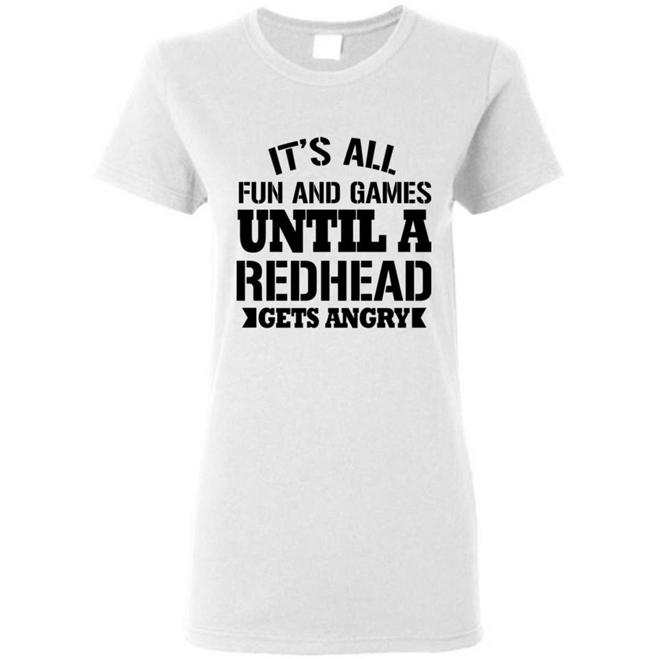 It's all fun and games until a redhead gets angry - Ladies Short-Sleeve