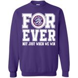 Toronto Raptors Forever For ever not just when we win - Sweatshirt