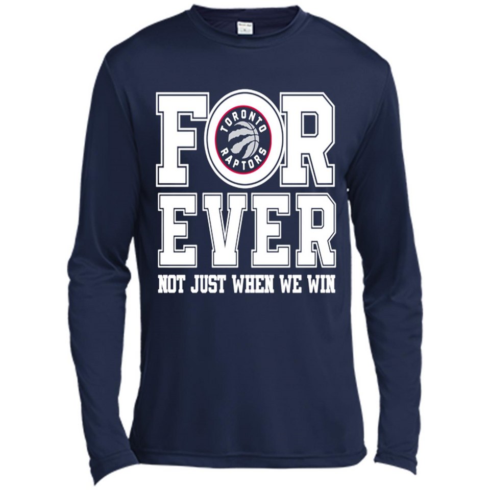 Toronto Raptors Forever For ever not just when we win - Canvas Long Sleeve T-Shirt