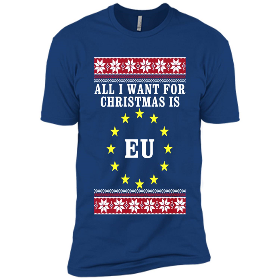 All I want for Christmas is EU ugly - Premium Short Sleeve T-Shirt