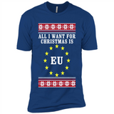 All I want for Christmas is EU ugly - Premium Short Sleeve T-Shirt
