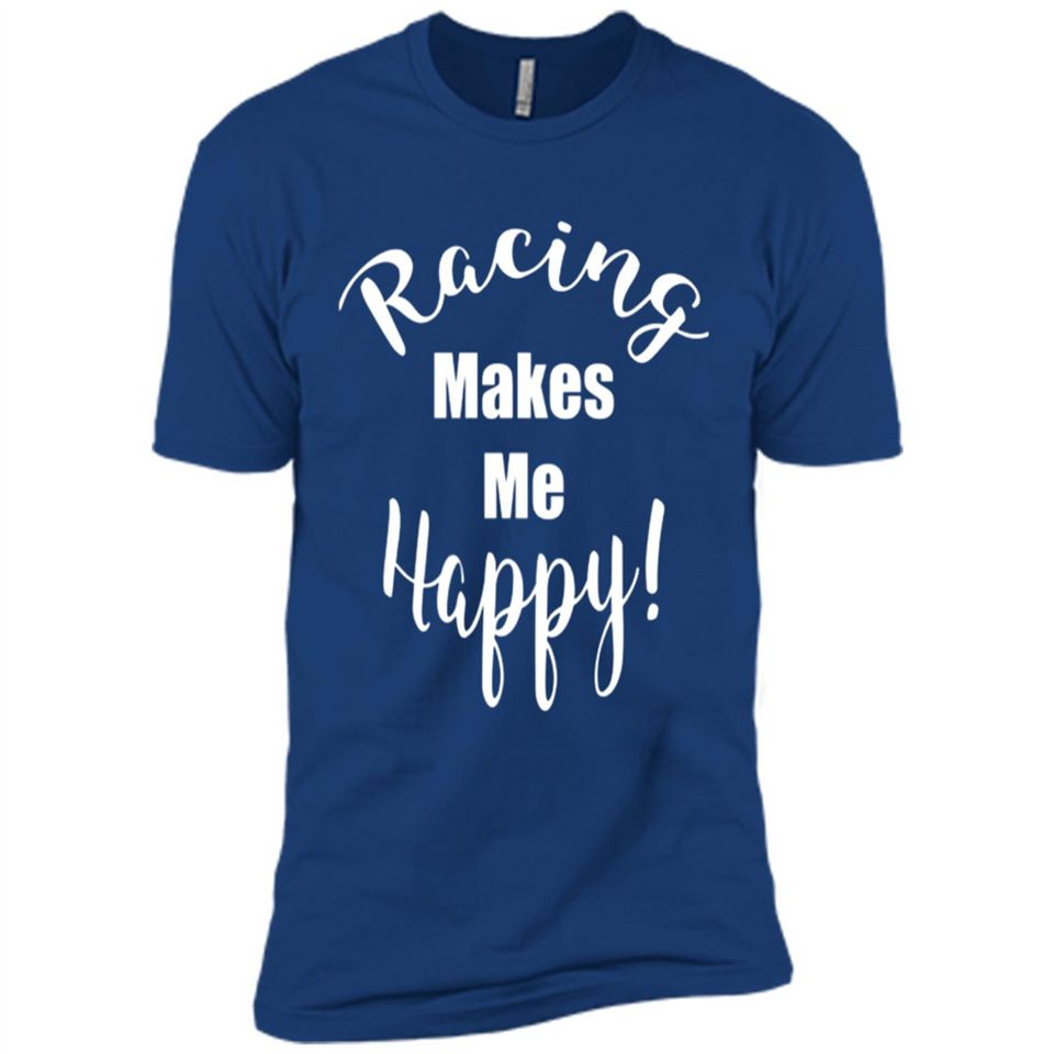 Racing Makes Me Happy! - Drag Racing Classic Fit