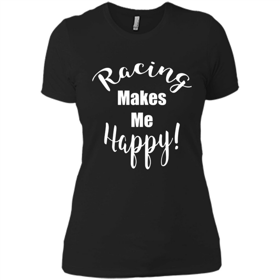 Racing Makes Me Happy! - Drag Racing Classic Fit